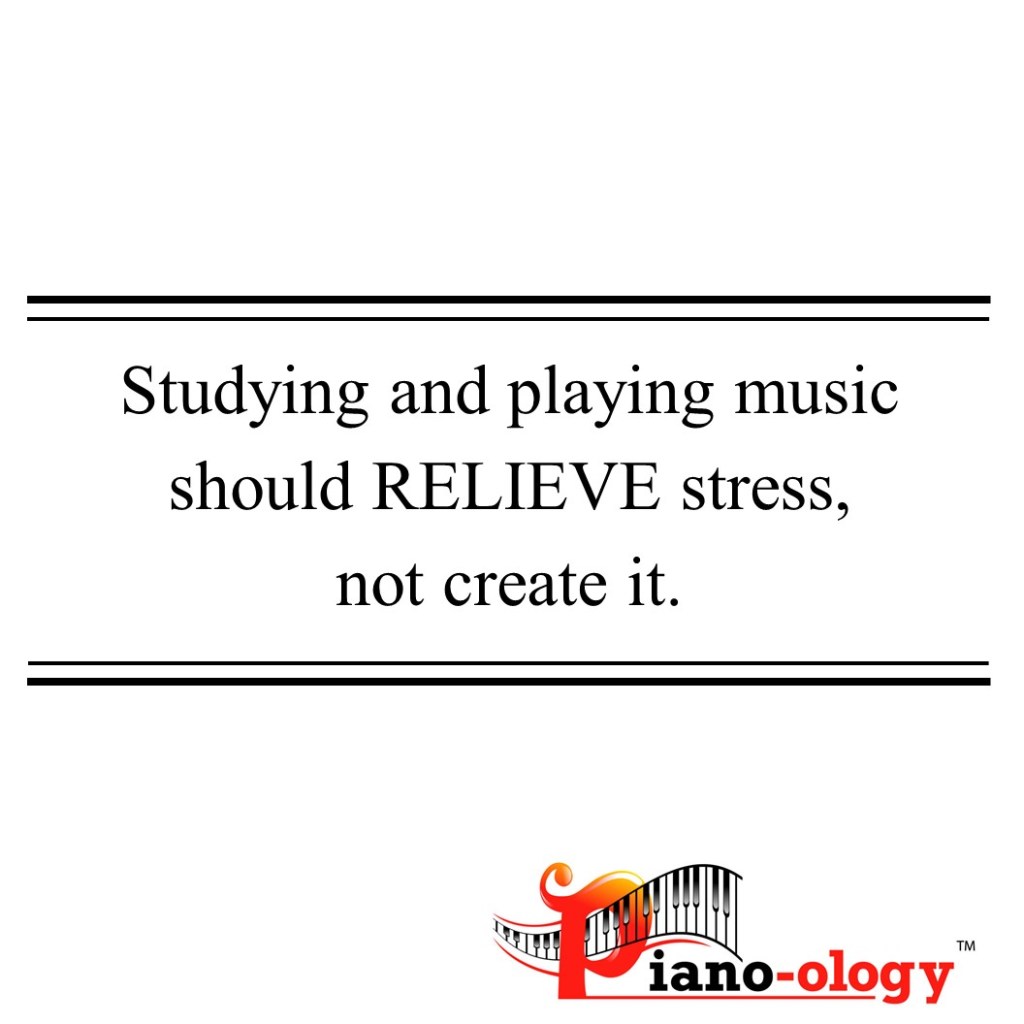 Studying and playing music should relieve stress, not create it.