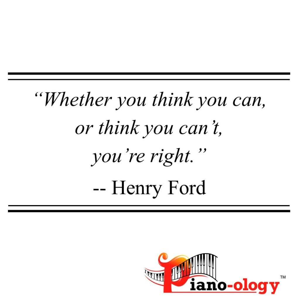 Whether you think you can or think you cant, youre right. -- Henry Ford